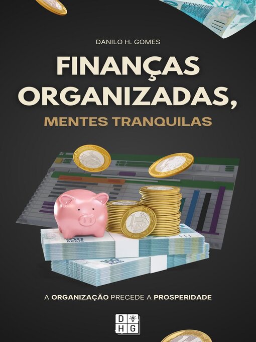 Title details for Finanças Organizadas, Mentes Tranquilas by Danilo H. Gomes - Available